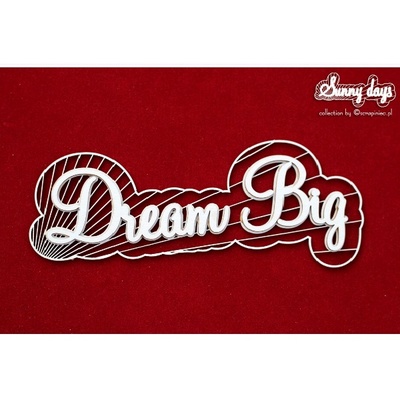 Чипборд Scrapiniec - Sunny Days - Dream Big, двошаровий напис