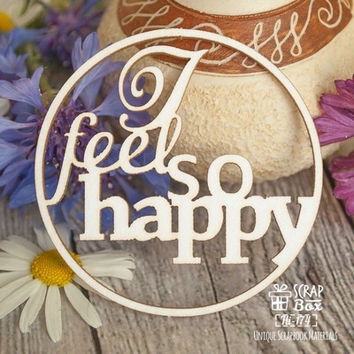 Чипборд ScrapBox — напис I feel so happy в колі Hi-174