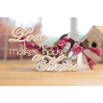 Чипборд Scrapiniec - Двухслойная надпись Love makes a house a Home